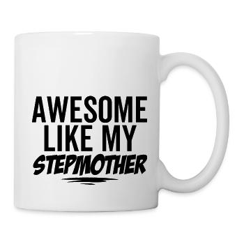Großartig wie meine Stiefmutter - Tasse - Weiß - Rechts