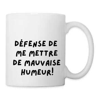 défense de me mettre de mauvaise humeur - Mug blanc - blanc - Droite