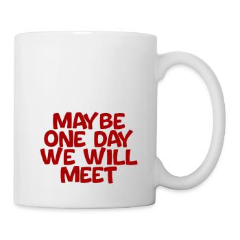 Dear Abs, Maybe One Day We Will Meet 4 - Tasse - Weiß - Rechts