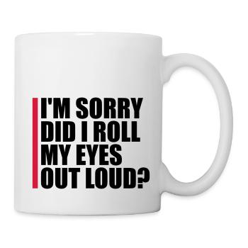 Roll My Eyes Out - Tasse - Weiß - Rechts