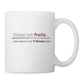 Einmal mit Profis - Tasse - Weiß - Rechts