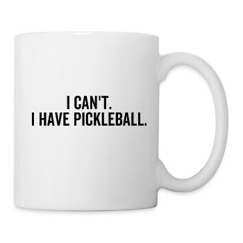I Can't I Have Pickleball - Mug - white - Right