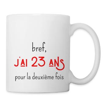 bref j'ai 23 ans pour la deuxième fois - Mug blanc - blanc - Droite