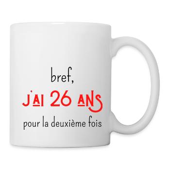 bref j'ai un 26 ans pour la deuxième fois - Mug blanc - blanc - Droite