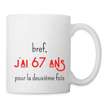 bref j'ai un 67 ans pour la deuxième fois - Mug blanc - blanc - Droite