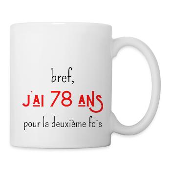 bref j'ai 78 ans pour la deuxième fois - Mug blanc - blanc - Droite
