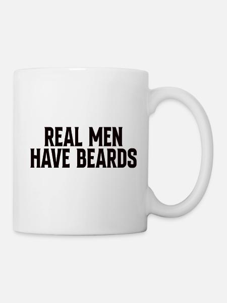 Real Men Have Beards - Tasse - Weiß