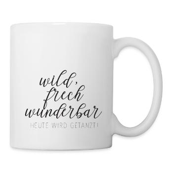 wild frech wunderbar - Tasse - Weiß - Rechts