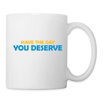 the day you deserve - Mug - white - Right