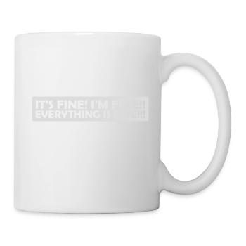 everything is fine quote - Mug - white - Right