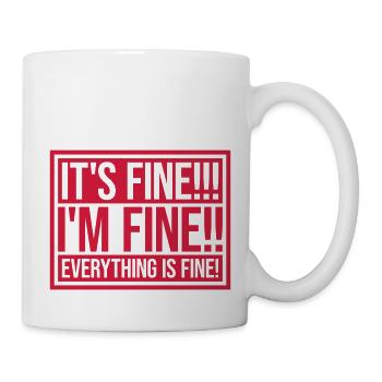 everything is fine quote - Mug - white - Right