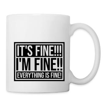 everything is fine quote - Mug - white - Right