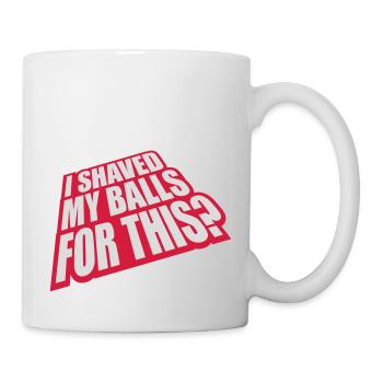 I shaved my balls - Mug - white - Right