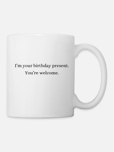 I'm your birthday present | Birthday gift - Mug - white