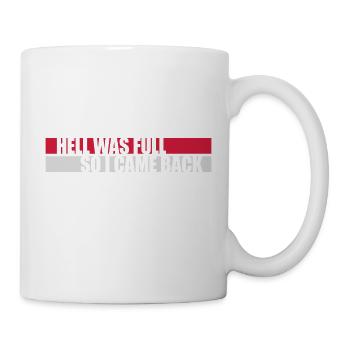 hell was full Zitat - Tasse - Weiß - Rechts