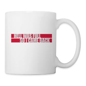 hell was full Zitat - Tasse - Weiß - Rechts