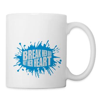 break her bed Zitat - Tasse - Weiß - Rechts