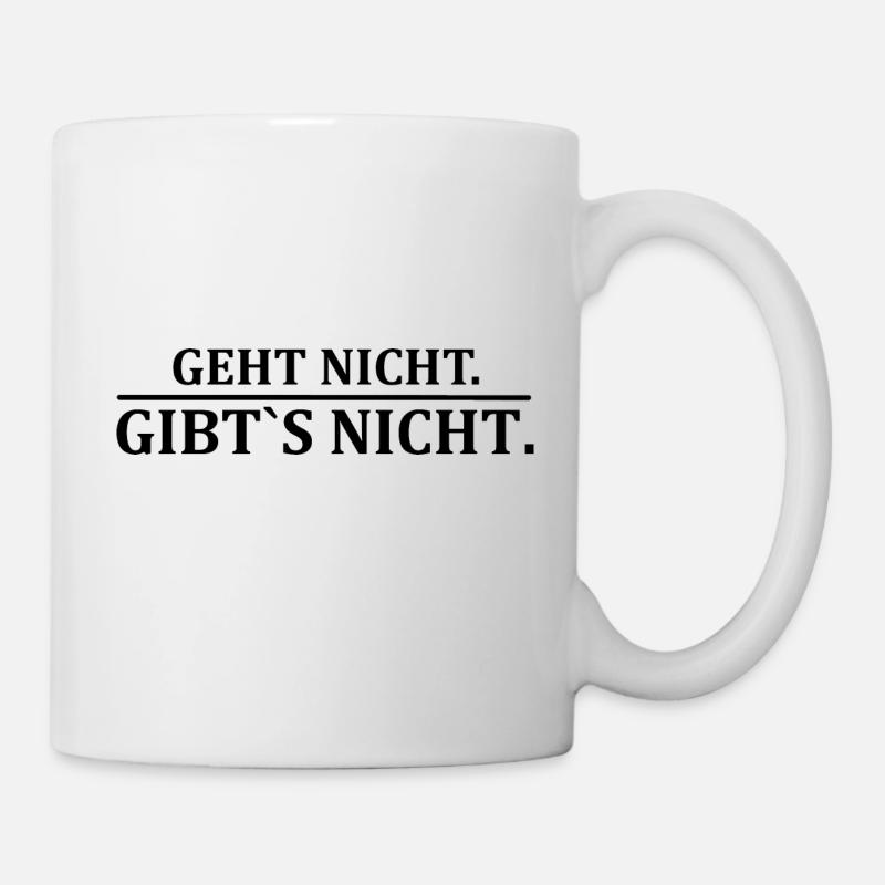 Geht nicht. Gibt´s nicht. - Tasse - Weiß