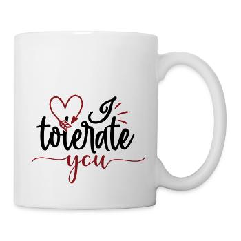 I tolerate you - Mug - white - Right