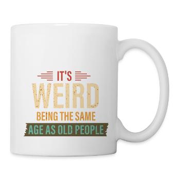 It's Weird Being The Same Age As Old People Retro - Mug - white - Right