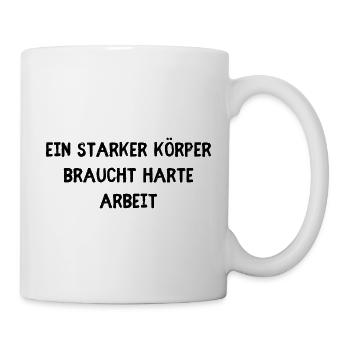 Starker Körper harte Arbeit - Tasse - Weiß - Rechts