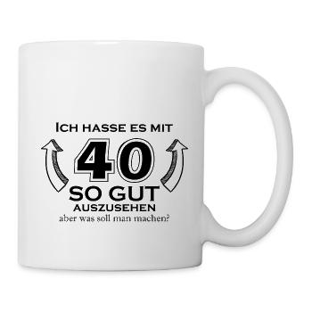 Hasse es mit 40 so gut auszusehen - Tasse - Weiß - Rechts