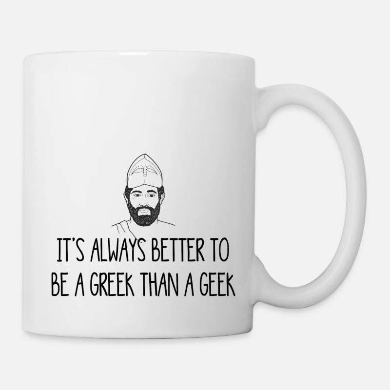 Allway better to be a Greek then a Geek - Tasse - Weiß