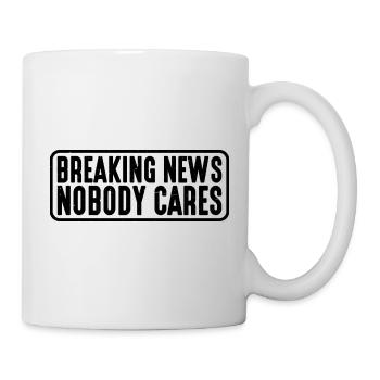 Breaking News, Nobody Cares 15 - Mug - white - Right