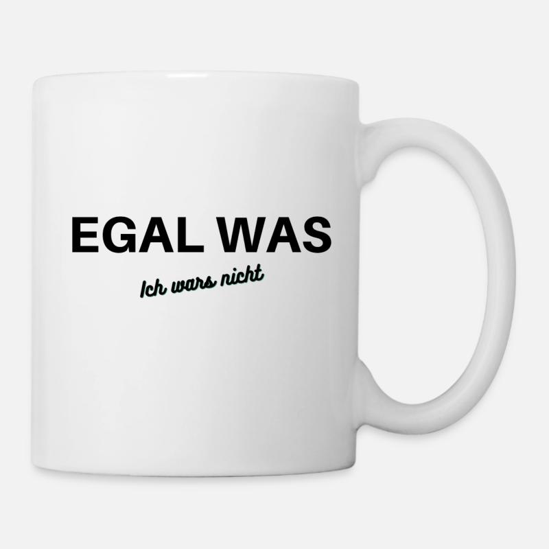 Egal was, ich wars nicht!!! - Tasse - Weiß