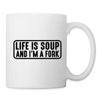 Life Is Soup And I'm A Fork 15 - Mug - white - Right