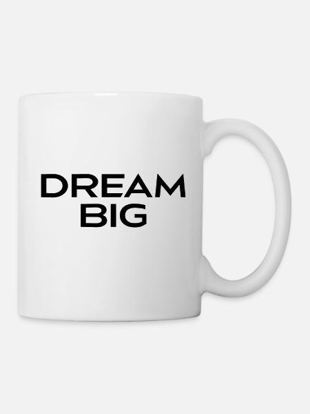 Träumen Sie groß - Tasse - Weiß