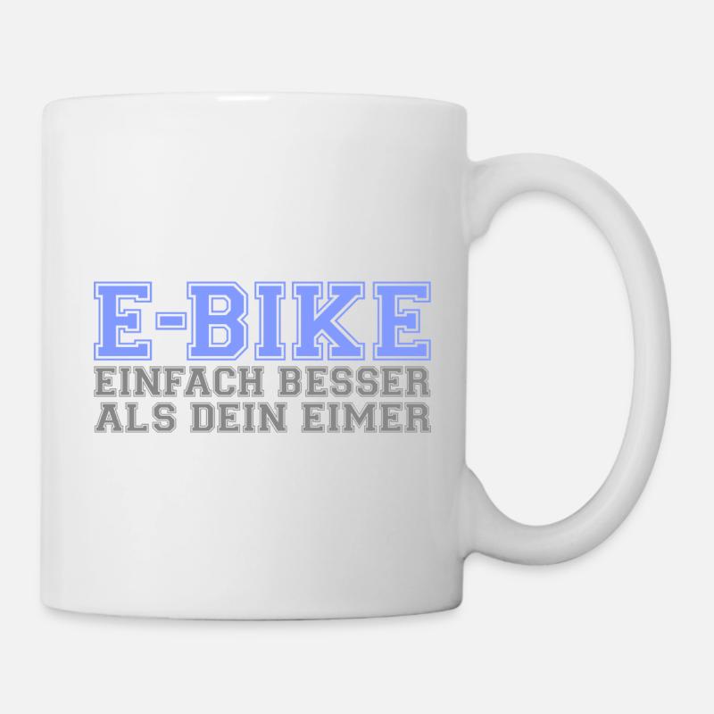E-Bike "Einfach besser als dein Eimer" - Tasse - Weiß