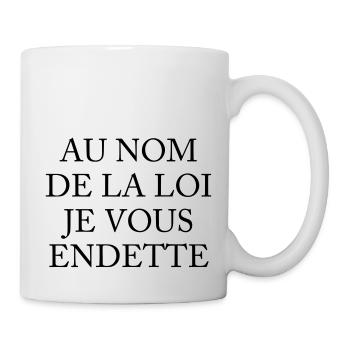 Au Nom De La Loi Je Vous Endette - Mug blanc - blanc - Droite
