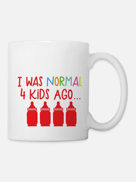 I was normal 4 Kids ago - Tasse - Weiß
