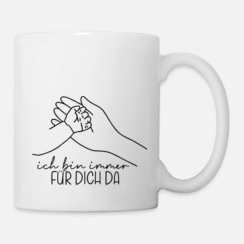 ich bin immer für dich da - Tasse - Weiß