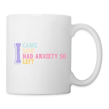 I Came I Saw I Had Anxiety So I Left Funny Saying - Mug blanc - blanc - Droite