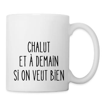 chalut et à demain si on veut bien - Mug blanc - blanc - Droite