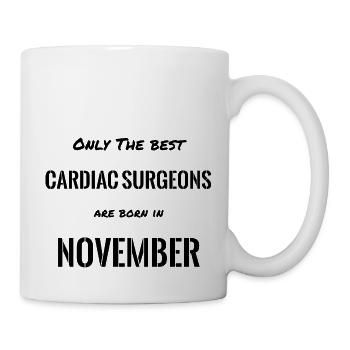 CARDIAC SURGEONS Are Born In NOVEMBER - Mug - white - Right