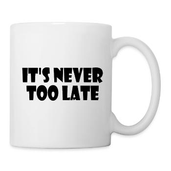 Its never too late - Mug - white - Right