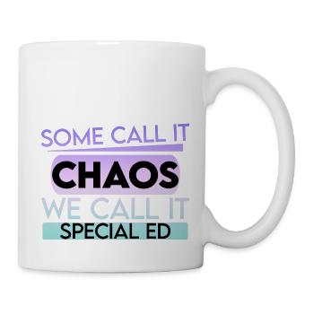 Some Call It Chaos We Call It Special Ed 2 - Tasse - Weiß - Rechts