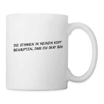 Die Stimmen in meinem Kopf sagen, daß ich OKAY bin - Tasse - Weiß - Rechts