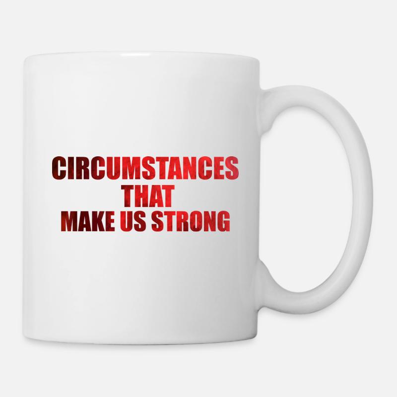 Circumstances that make us strong - Mug - white