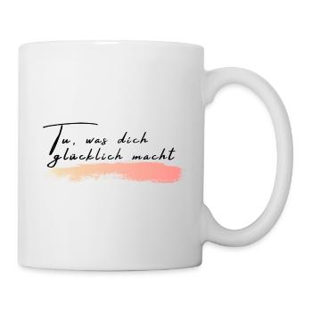 Tu, was dich glücklich macht - Tasse - Weiß - Rechts