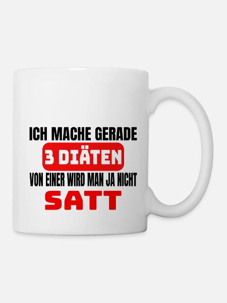 Lustiger Spruch 3 Diäten Sonst Nicht Satt - Tasse - Weiß