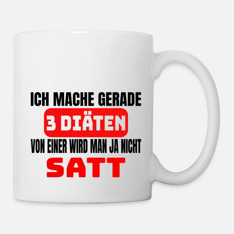 Lustiger Spruch 3 Diäten Sonst Nicht Satt - Tasse - Weiß