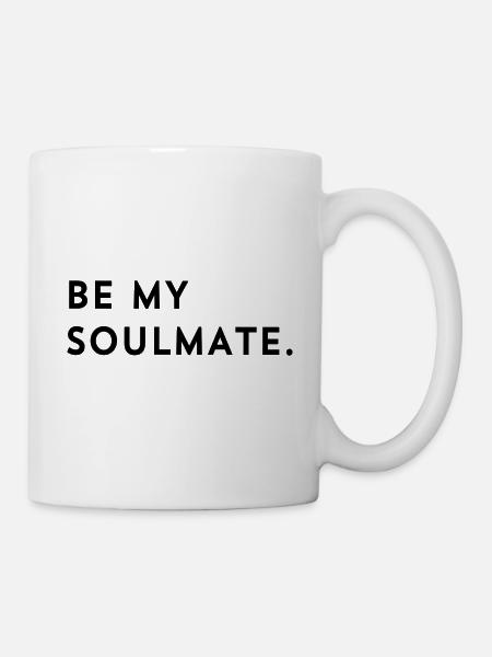 BE MY SOULMATE - Tasse - Weiß