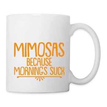 Mimosas Because Mornings Suck 4 - Mug - white - Right