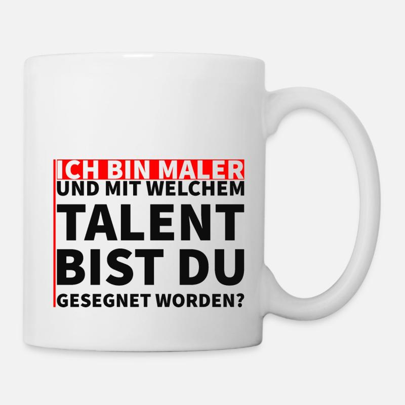 Ich bin Maler. Hast du ein Talent? - Tasse - Weiß