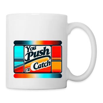 You Push I'll Catch 6 - Mug - white - Right