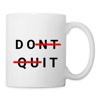 Don`t Quit - Tasse - Weiß - Rechts
